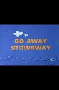 Watch Go Away Stowaway (Short 1967)