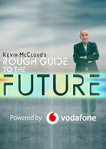Watch Kevin McCloud's Rough Guide to the Future