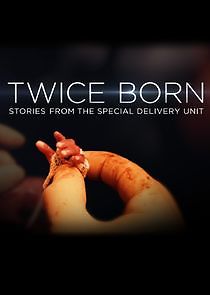 Watch Twice Born: Stories from the Special Delivery Unit