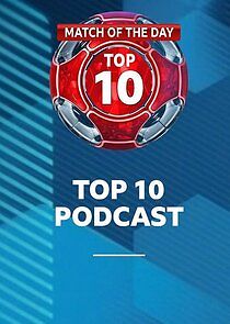 Watch Match of the Day: Top 10 Podcast