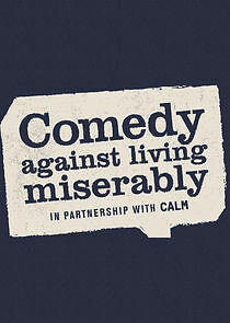 Watch Comedy Against Living Miserably