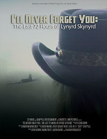 Watch I'll Never Forget You: The Last 72 Hours of Lynyrd Skynyrd