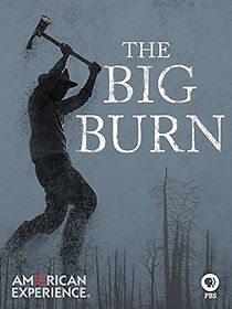 Watch American Experience: The Big Burn