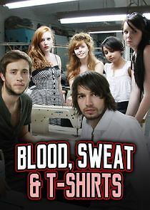 Watch Blood Sweat and T-Shirts
