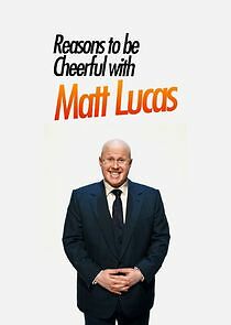 Watch Reasons to Be Cheerful with Matt Lucas
