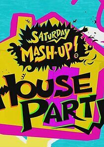 Watch Saturday Mash-Up! House Party