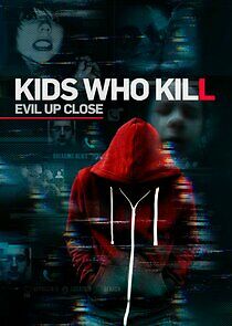 Watch Kids Who Kill: Evil Up Close