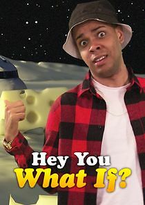Watch Hey You What If?