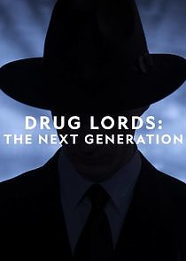 Watch Drug Lords: The Next Generation