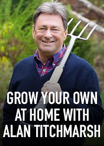 Watch Grow Your Own at Home with Alan Titchmarsh