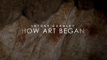 Watch Antony Gormley: How Art Began