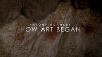 Watch Antony Gormley: How Art Began
