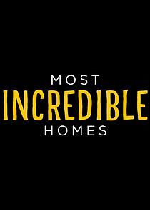 Watch Most Incredible Homes