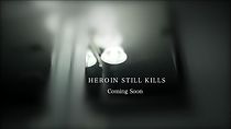 Watch Heroin Still Kills