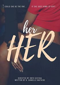 Watch her HER