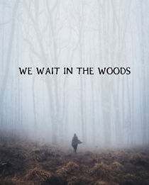 Watch We Wait in the Woods