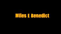 Watch Miles E. Benedict