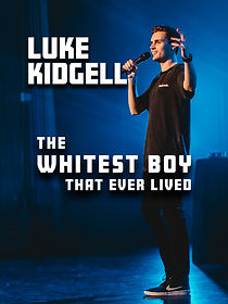 Watch Luke Kidgell: The Whitest Boy That Ever Lived