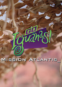 Watch Go Iguanas! Mission Atlantis