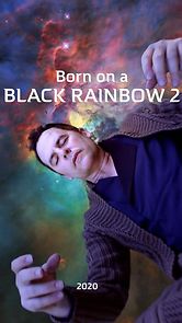 Watch Born on a Black Rainbow 2