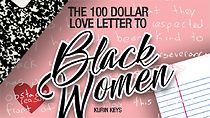Watch The 100 Dollar Love Letter to Black Women