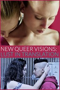 Watch New Queer Visions: Lust in Translation