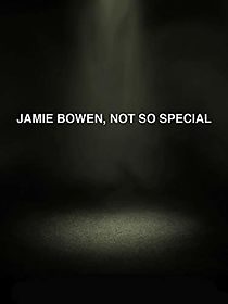 Watch Jamie Bowen, Not So Special.