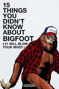 Watch 15 Things You Didn't Know About Bigfoot (#1 Will Blow Your Mind)