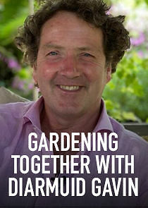 Watch Gardening Together with Diarmuid Gavin