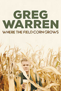 Watch Greg Warren: Where the Field Corn Grows
