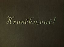 Watch Hrnecku, var! (Short 1953)