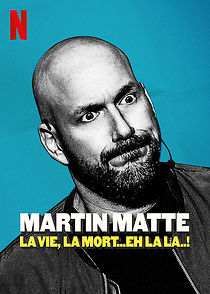 Watch Martin Matte: La vie, la mort... eh la la..! (TV Special 2019)