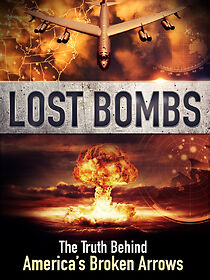Watch Lost Bombs: The True Story of America's Broken Arrows
