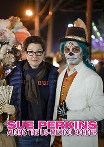 Watch Sue Perkins: Along the US-Mexico Border