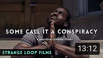 Watch Some Call It A Conspiracy: A Malcolm London Story