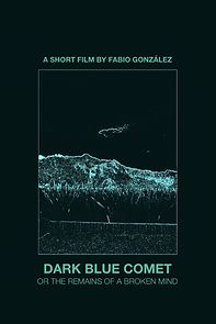 Watch Dark Blue Comet, or the Remains of a Broken Mind (Short 2019)