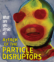 Watch Attack of the Particle Disruptors