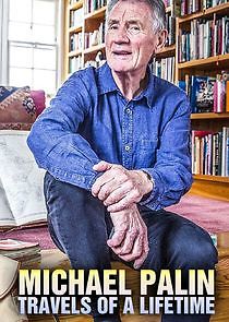 Watch Michael Palin: Travels of a Lifetime