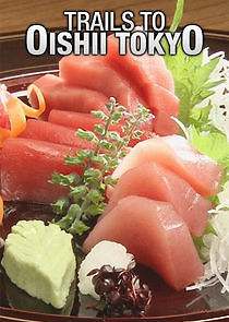 Watch Trails to Oishii Tokyo