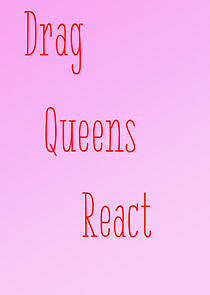 Watch Drag Queens React