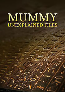 Watch Mummy Unexplained Files
