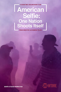 Watch American Selfie: One Nation Shoots Itself