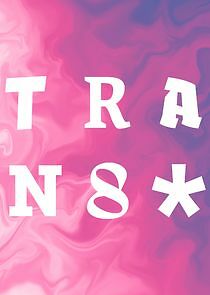 Watch Trans*