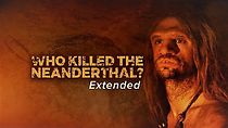 Watch Who Killed the Neanderthal?