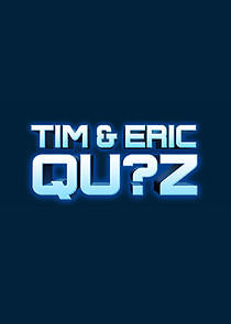 Watch Tim and Eric Qu?z Game