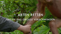 Watch Arten retten: Gegen das große Verschwinden