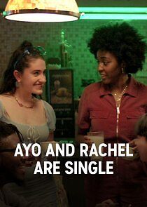 Watch Ayo and Rachel Are Single