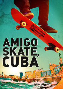 Watch Amigo Skate, Cuba