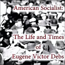 Watch American Socialist: The Life and Times of Eugene Victor Debs