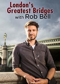 Watch London's Greatest Bridges with Rob Bell